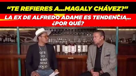 te refieres a magaly chávez